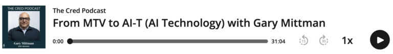 From MTV to AI-T (AI Technology) with Gary Mittman - The Cred Podcast